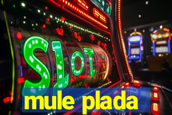 mule plada